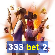 333 bet 2